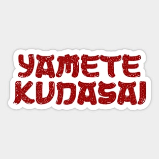 Yametekudasai Sticker